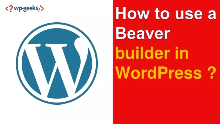 how to use a beaver builder in wordpress