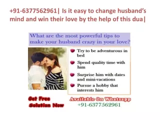 91-6377562961| Is it easy to change husband’s mind and win their love by the help of this dua|