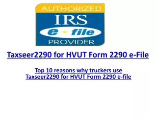 Top 10 reasons why truckers use Taxseer2290 for HVUT Form 2290 e-file