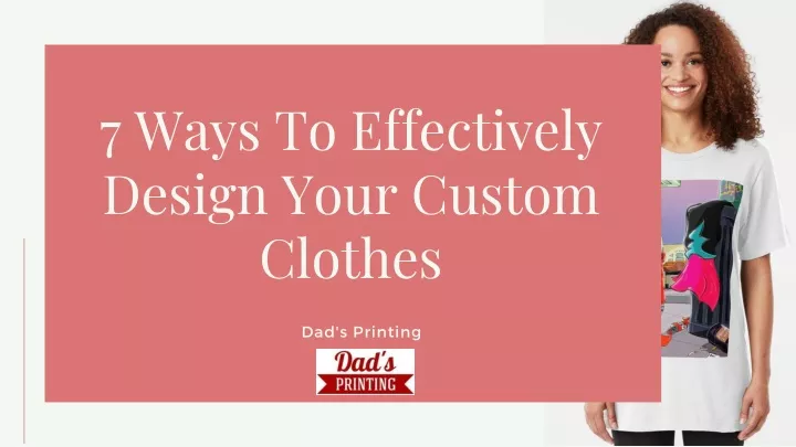 7 ways to effectively design your custom clothes