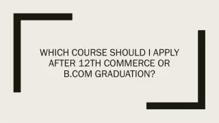 Which Course Should I Apply After 12th Commerce