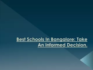 Best Schools In Bangalore: Take An Informed Decision.