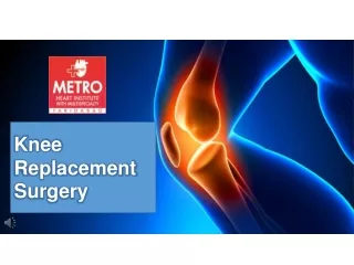 All About Knee Replacement Surgery - Metro Hospital Faridabad