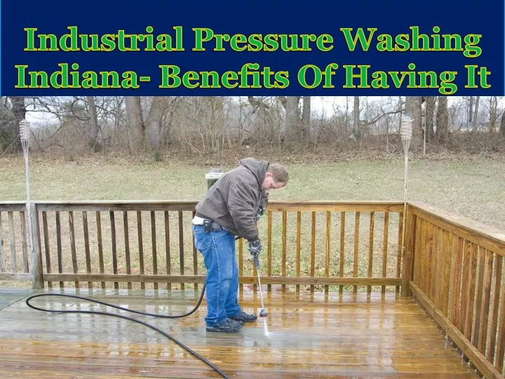 industrial pressure washing indiana benefits of having it