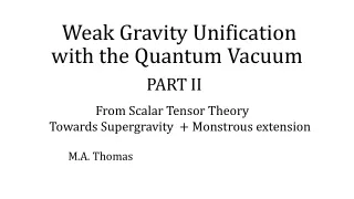 Weak Gravity Unification with the Quantum Vacuum Part II