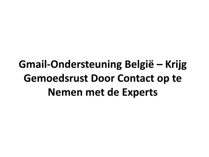 gmail ondersteuning belgi krijg gemoedsrust door contact op te nemen met de experts