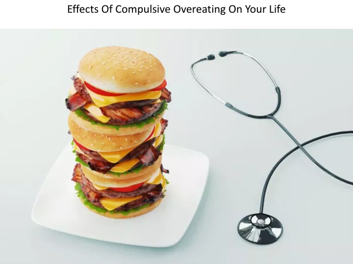 effects of compulsive overeating on your life