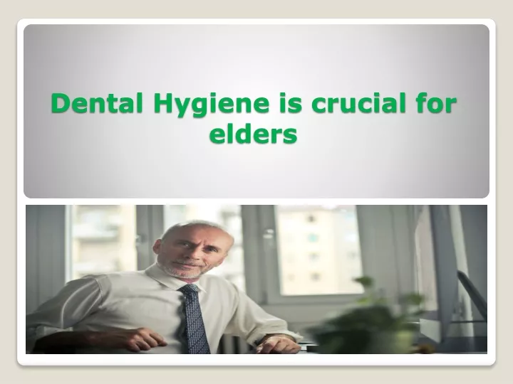 dental hygiene is crucial for elders