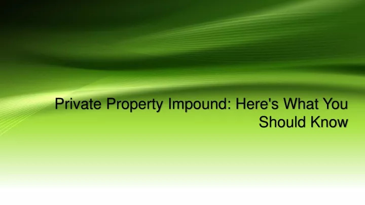 private property impound here s what you should know