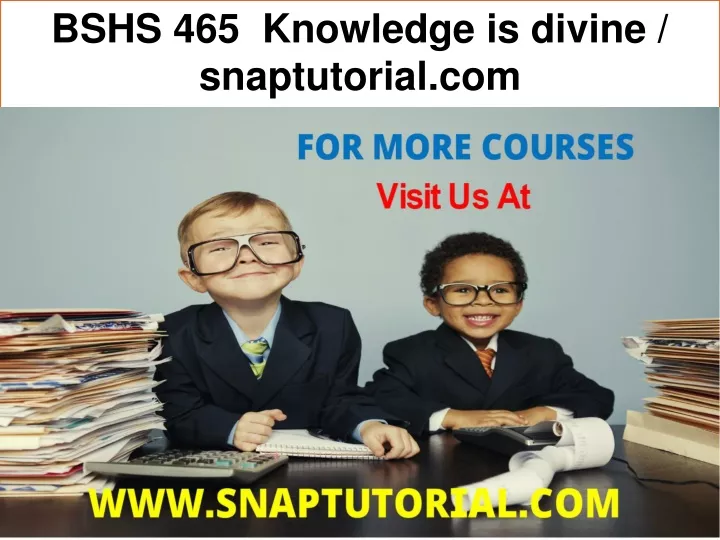 bshs 465 knowledge is divine snaptutorial com