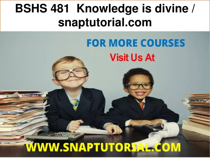 bshs 481 knowledge is divine snaptutorial com