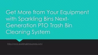 Get More from Your Equipment with Sparkling Bins Next-Generation PTO Trash Bin Cleaning System