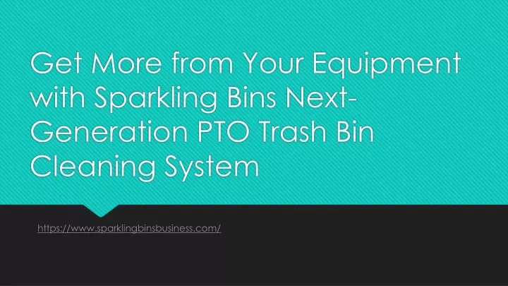 get more from your equipment with sparkling bins next generation pto trash bin cleaning system