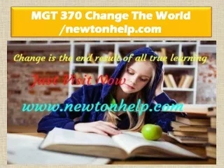MGT 370 Change The World /newtonhelp.com