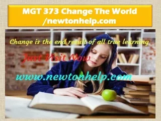 MGT 373 Change The World /newtonhelp.com