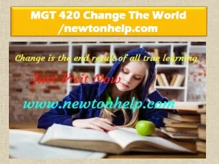 mgt 420 change the world newtonhelp com