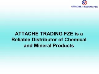 ATTACHE TRADING FZE is a Reliable Distributor of Chemical and Mineral Products