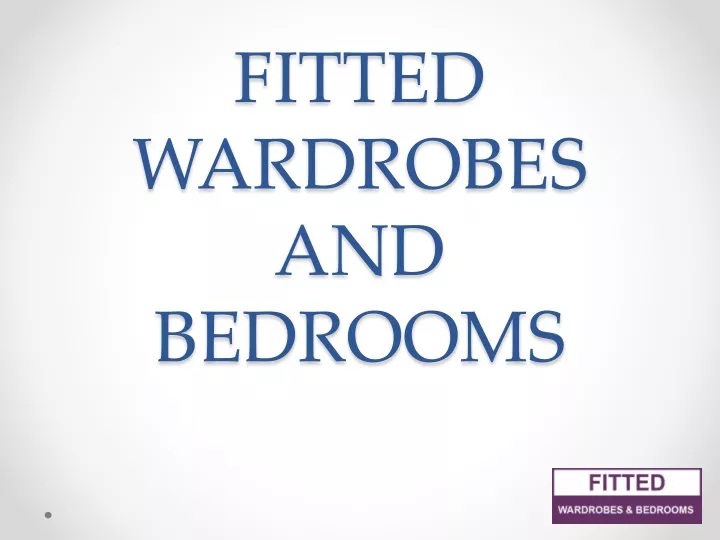 Ppt Fitted Wardrobes And Fitted Bedrooms Elegantly Designed Powerpoint Presentation Id9825899 6579