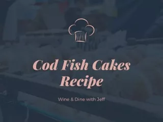 Cod Fish Cakes Recipe - Wine & Dine with Jeff
