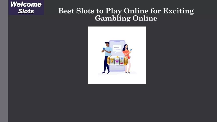 best slots to play online for exciting gambling online