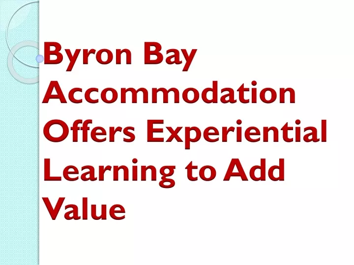 byron bay accommodation offers experiential learning to add value