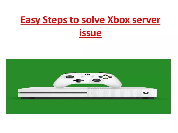 easy steps to solve xbox server issue