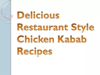 Delicious Restaurant Style Chicken Kabab Recipes