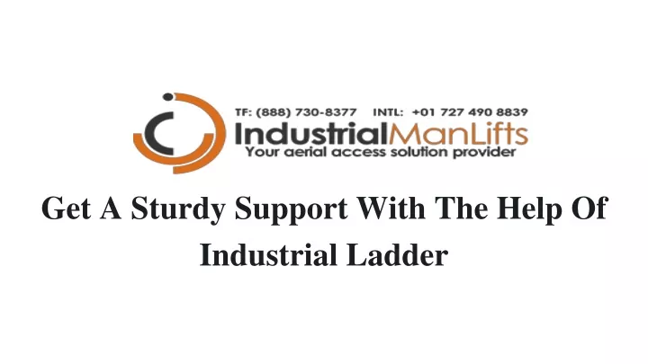 get a sturdy support with the help of industrial ladder