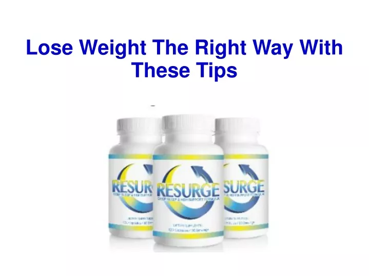 lose weight the right way with these tips