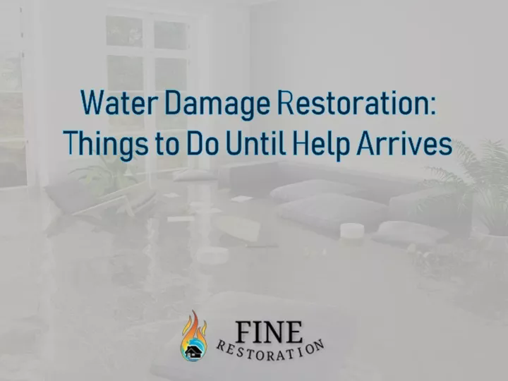 water damage restoration things to do until help arrives