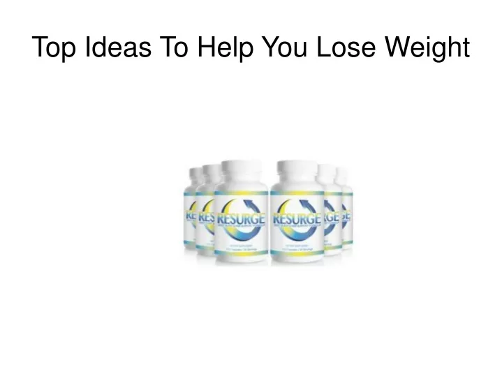 top ideas to help you lose weight