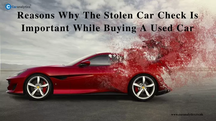 reasons why the stolen car check is important