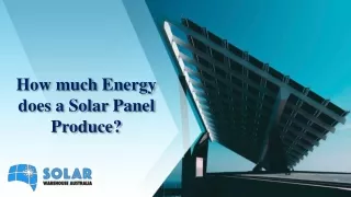 How much Energy does a Solar Panel Produce?