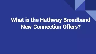 What is the Hathway Broadband New Connection Offers?