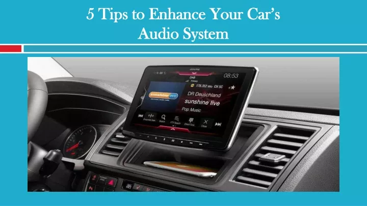 5 tips to enhance your car s audio system