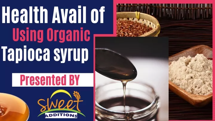 health avail of using organic tapioca syrup