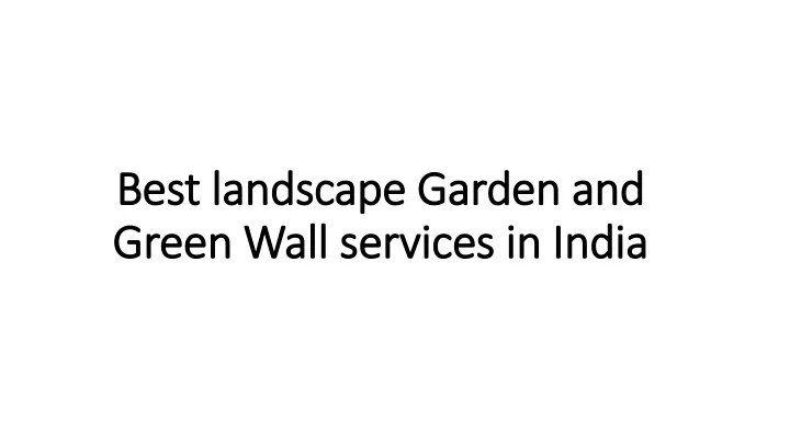 best landscape garden and green wall services in india