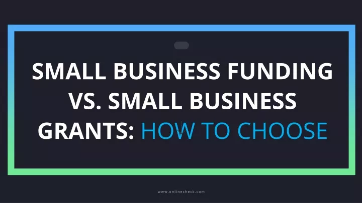 small business funding vs small business grants