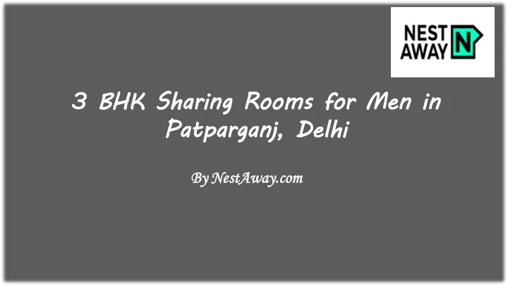 3 bhk sharing rooms for men in patparganj delhi
