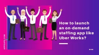 How to launch an on-demand staffing app like Uber Works?