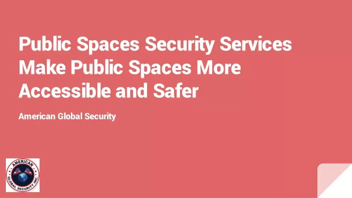 public spaces security services make public spaces more accessible and safer