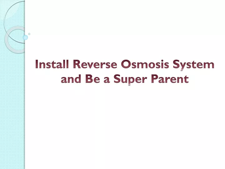 install reverse osmosis system and be a super parent