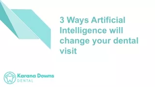 3 Ways Atificial intelligence will change your dental visit