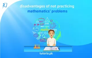 Disadvantages of Not Practicing Mathematics’ Problems