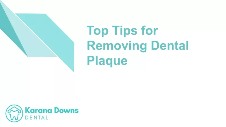 top tips for removing dental plaque