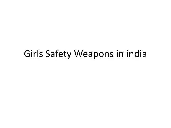 girls safety weapons in india