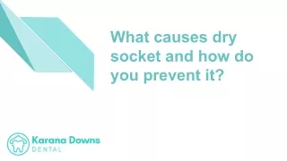 What causes dry socket and how do you prevent it?