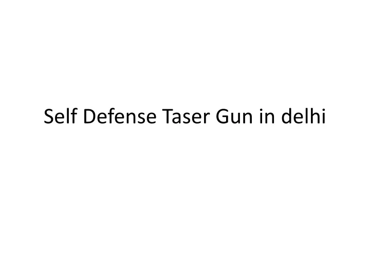 self defense taser gun in delhi