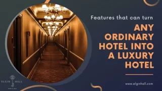 Features that can turn Ordinary Hotel into a Luxury Hotel