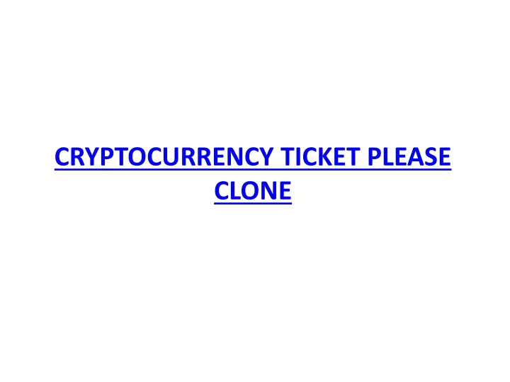 cryptocurrency ticket please clone